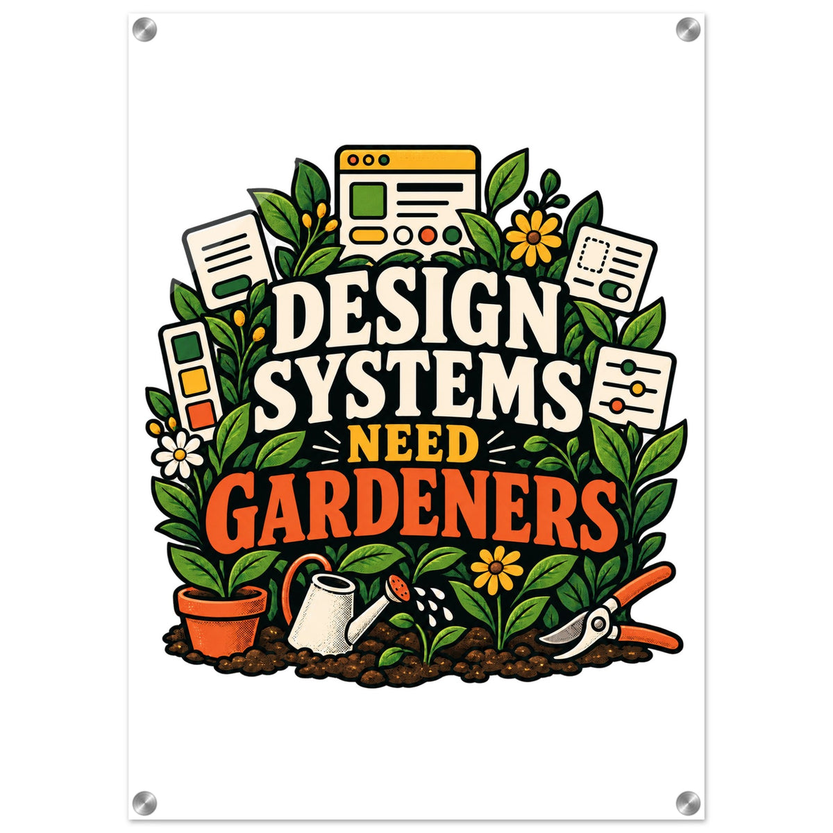 Design Systems Need Gardeners, 50x70 cm acrylic print, by Quip & Grain