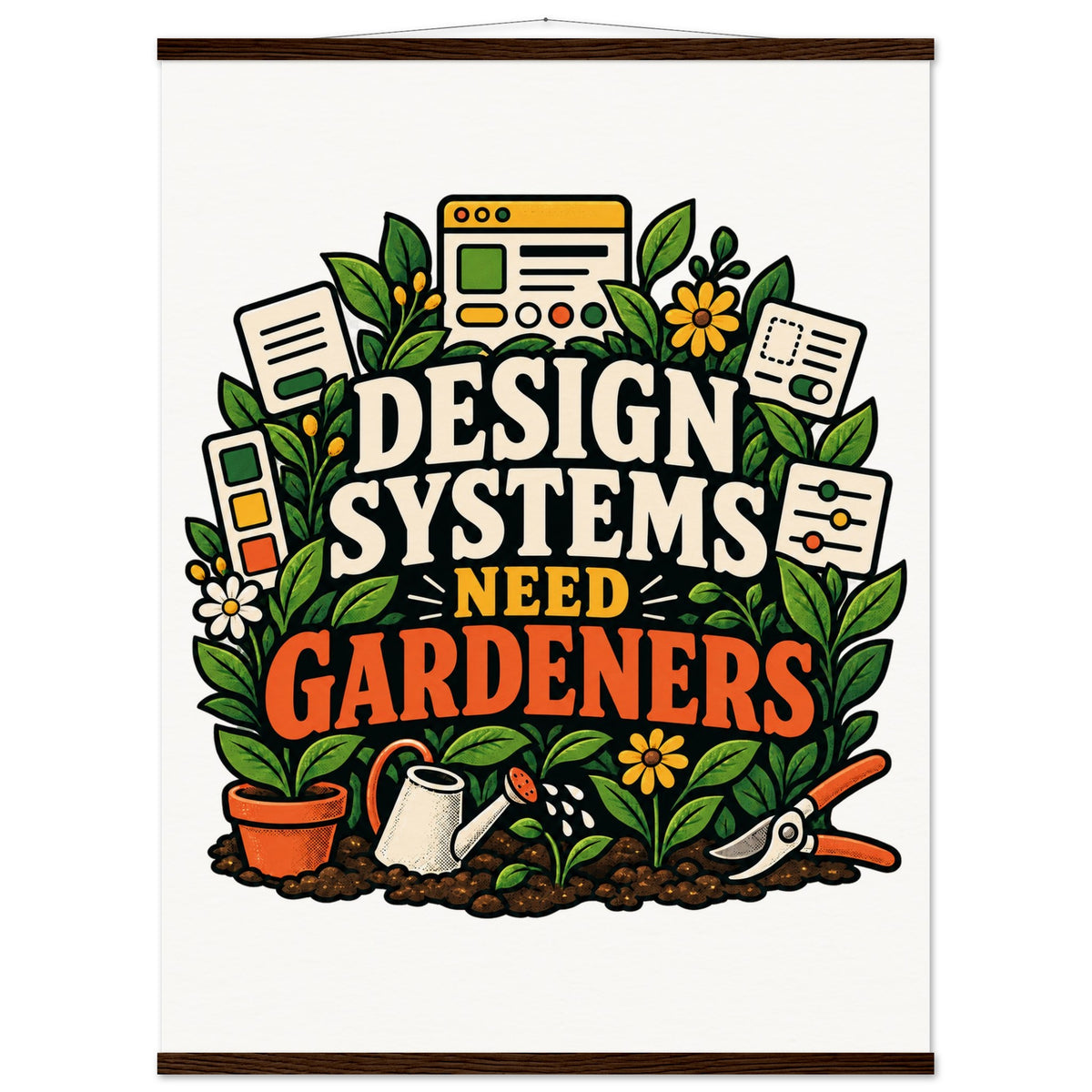 Design Systems Need Gardeners, 75x100 cm matte paper poster with hanger, dark wood, by Quip & Grain