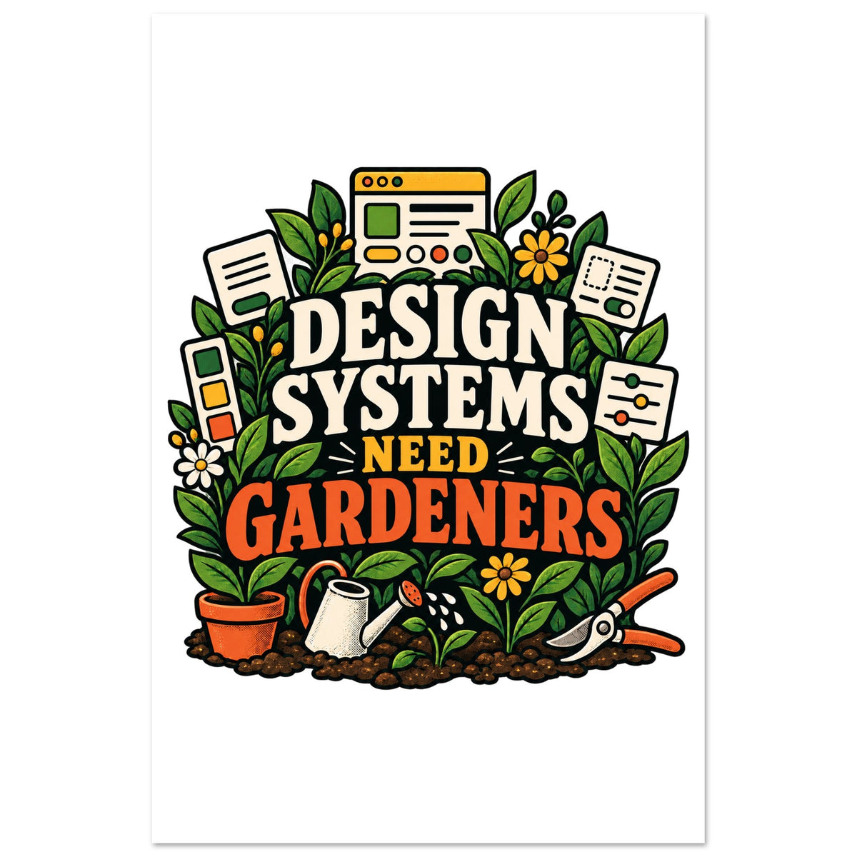 Design Systems Need Gardeners, 60x90 cm foam portrait, by Quip & Grain
