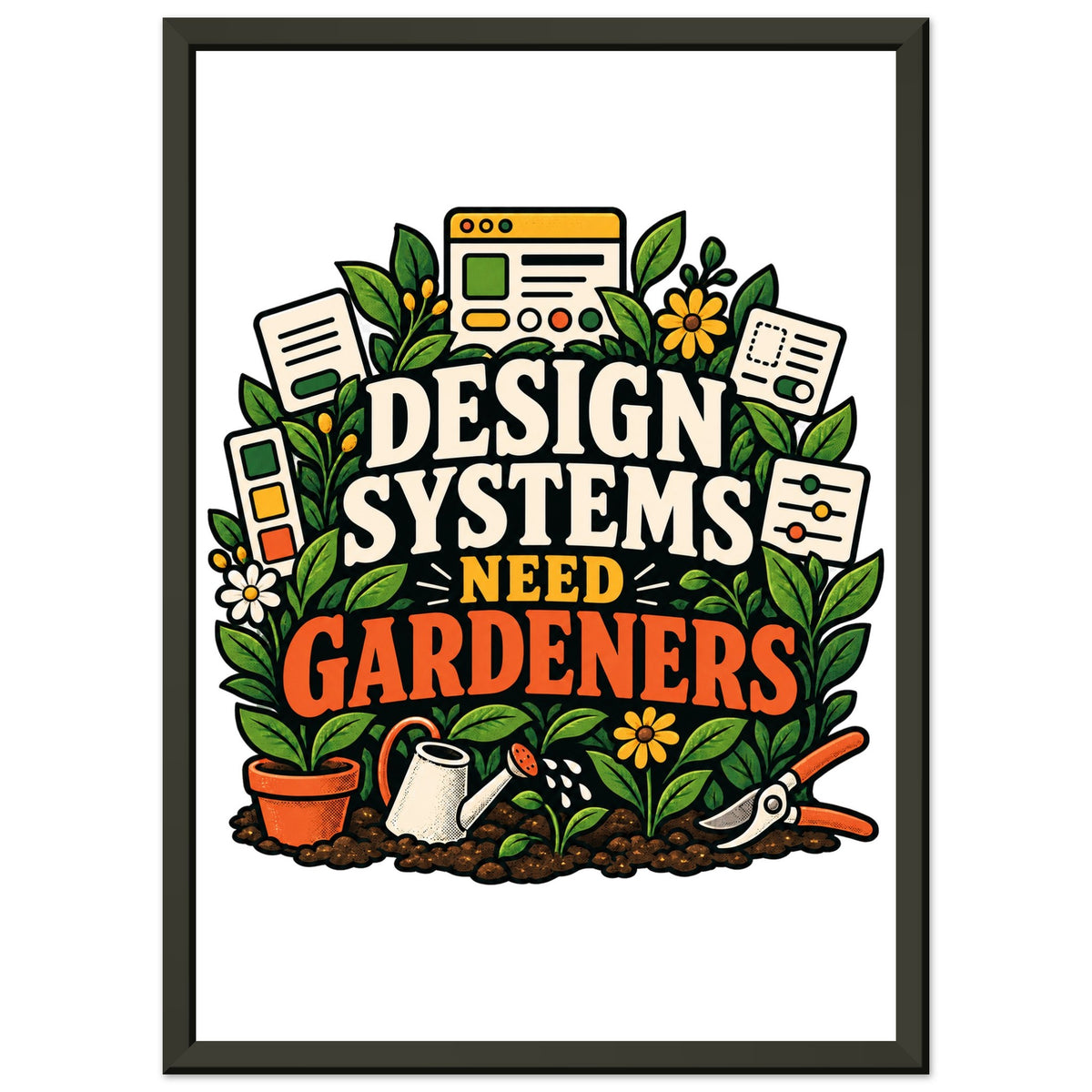 Design Systems Need Gardeners, 21x29.7 cm metal-framed semi-glossy paper poster, black, by Quip & Grain