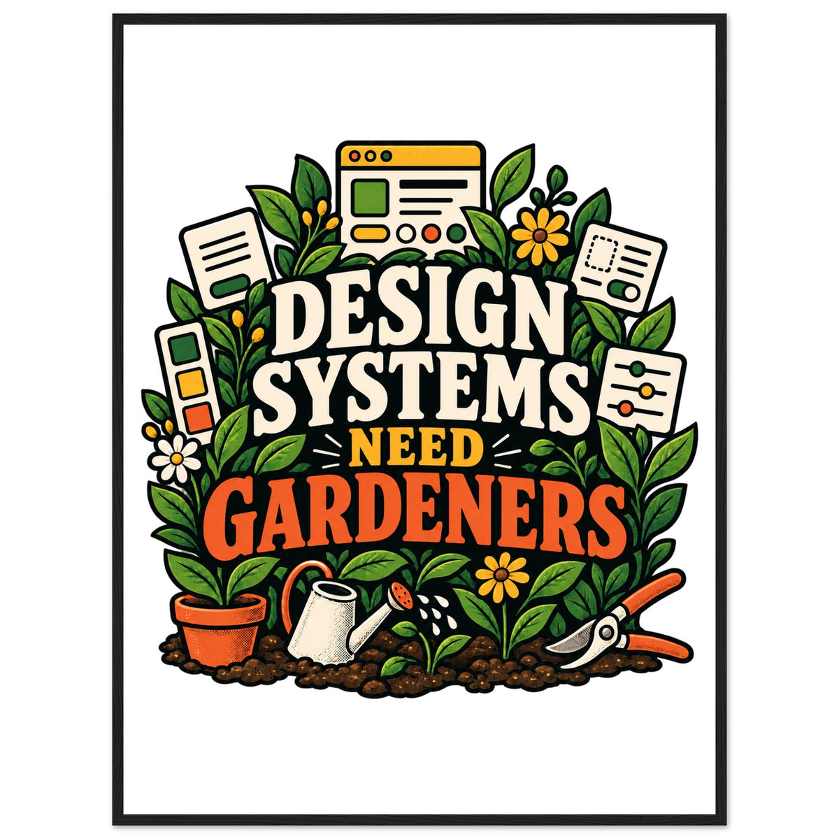 Design Systems Need Gardeners, 75x100 cm framed fine art poster, black, by Quip & Grain