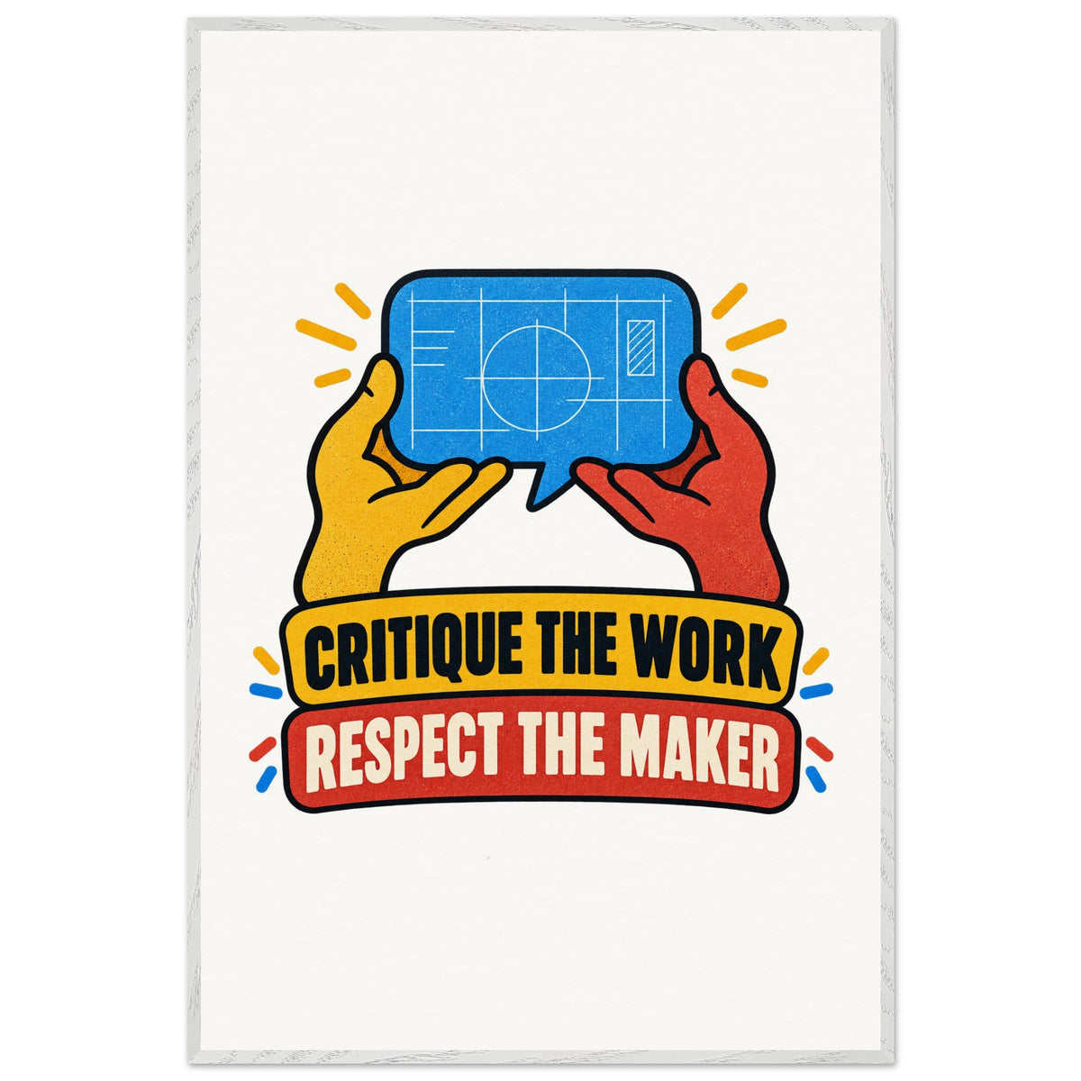 Critique the Work, Respect the Maker, 100x150 cm wood-framed matte paper poster, white, by Quip & Grain