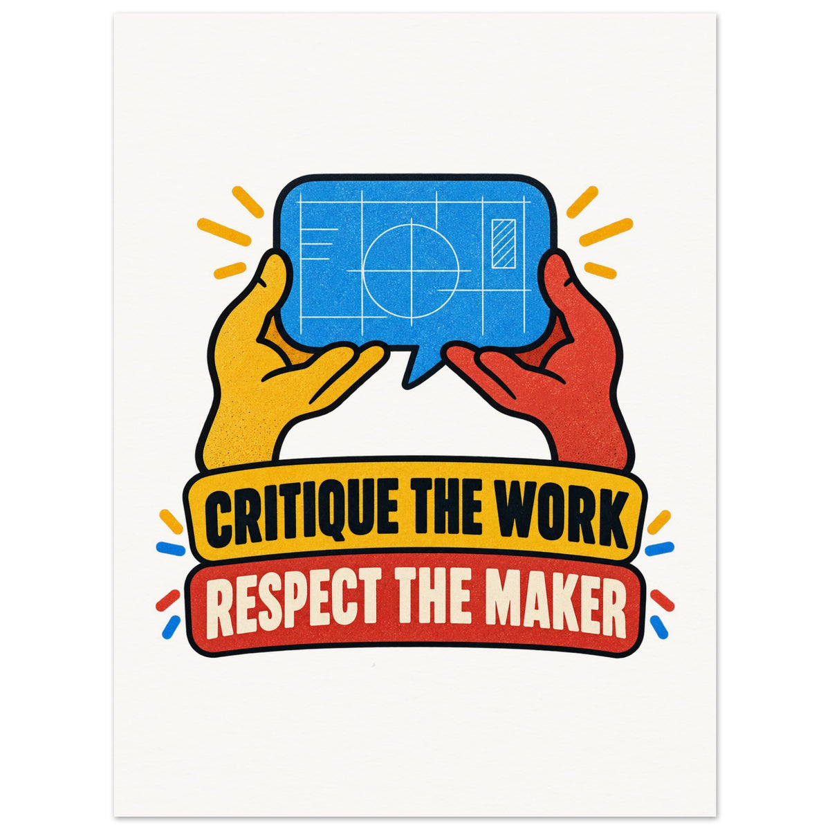 Critique the Work, Respect the Maker, 75x100 cm matte paper poster, by Quip & Grain