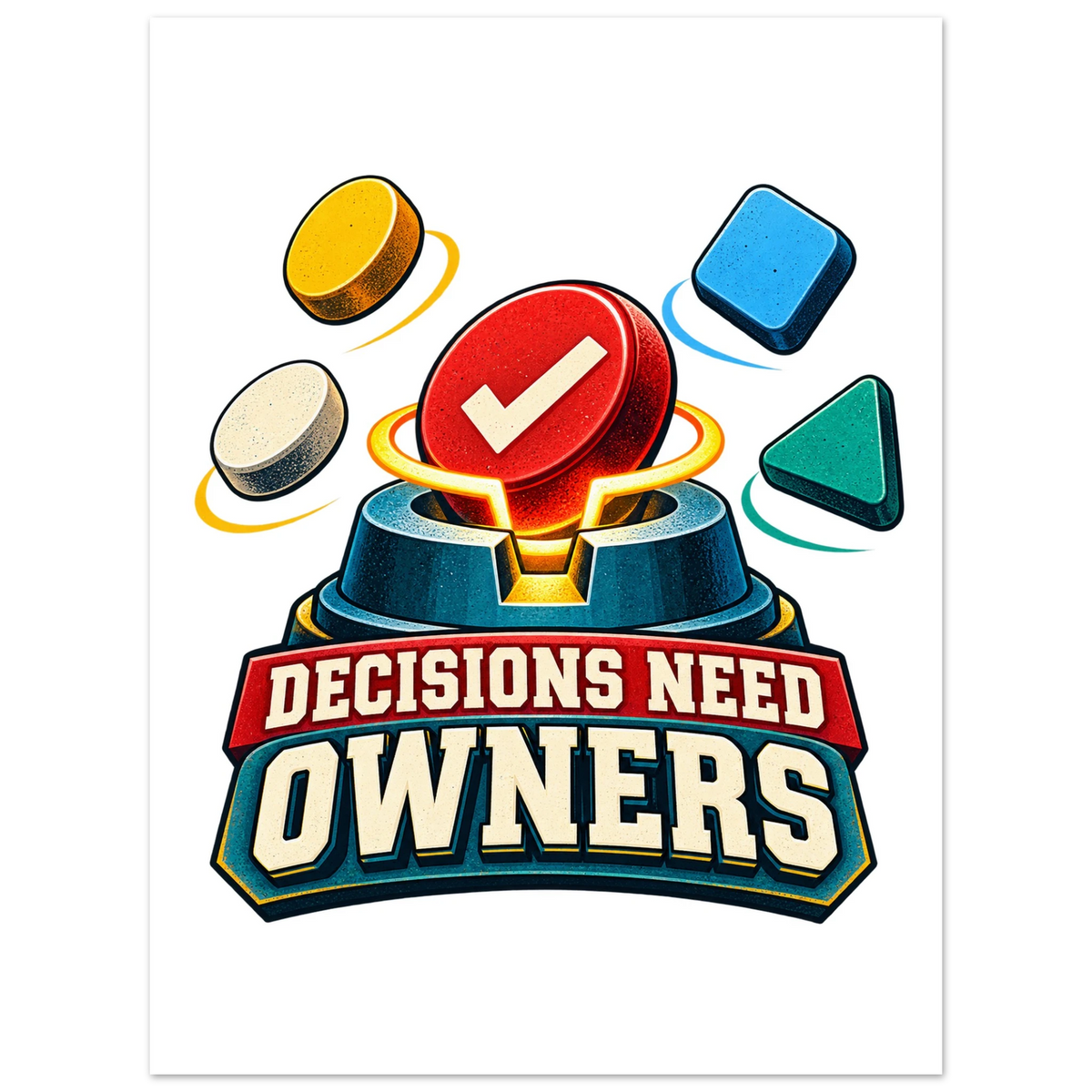 Decisions Need Owners, 75 × 100 cm matte paper poster, by Quip & Grain