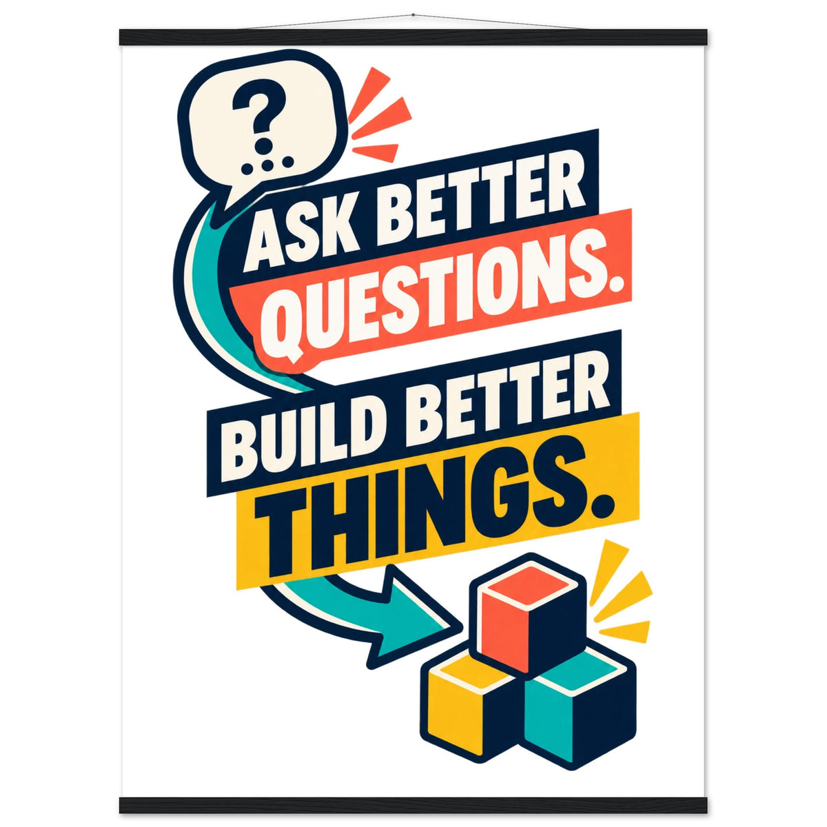 Ask Better Questions, Build Better Things - 75x100 cm, Premium Matte Paper Poster with Hanger, Black wall hanger - Quip & Grain