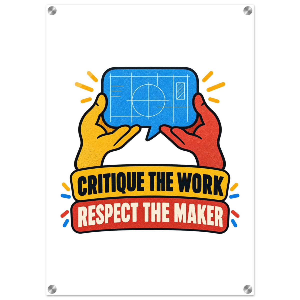 Critique the Work, Respect the Maker, 50x70 cm acrylic print, by Quip & Grain