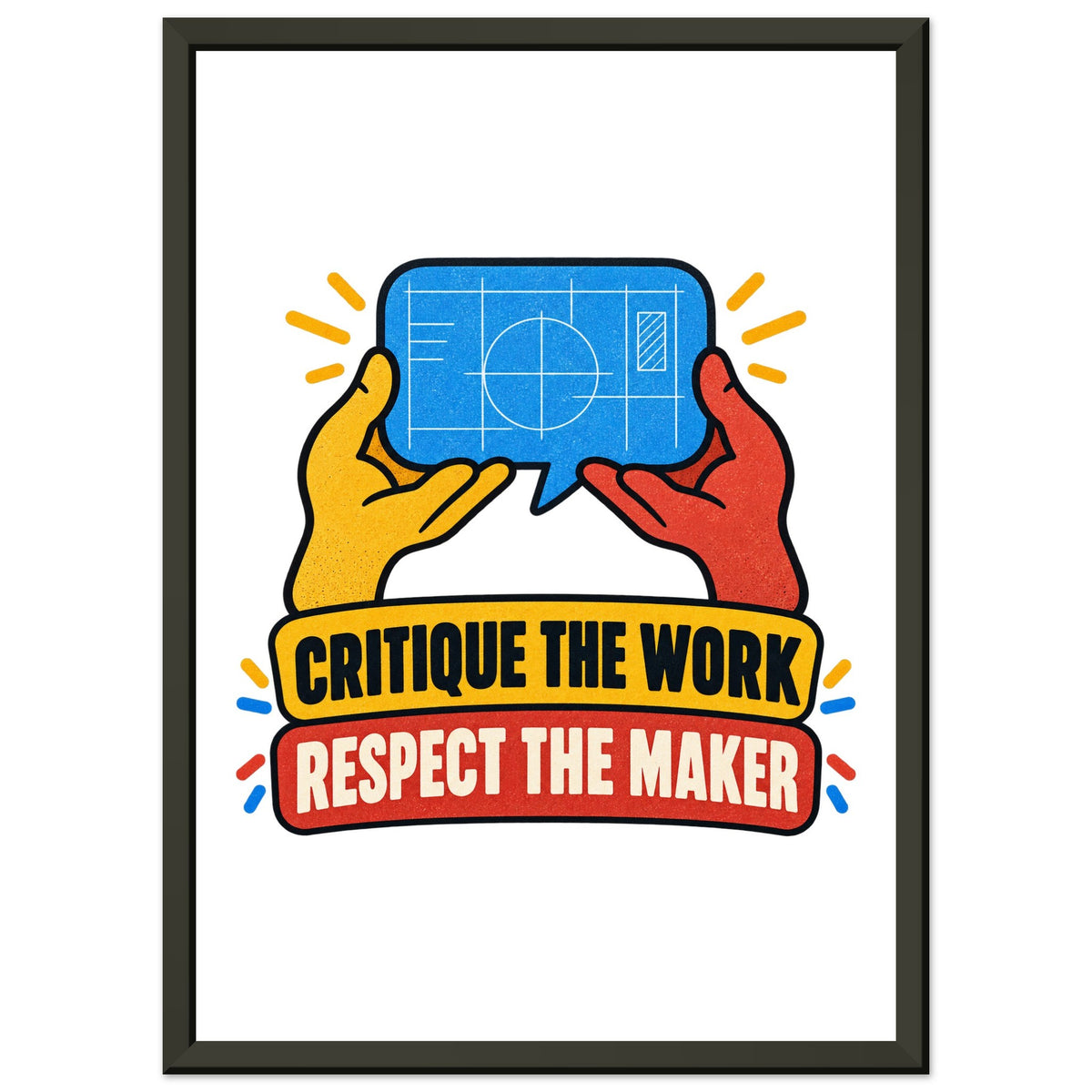 Critique the Work, Respect the Maker, 21x29.7 cm metal-framed semi-glossy paper poster, black, by Quip & Grain
