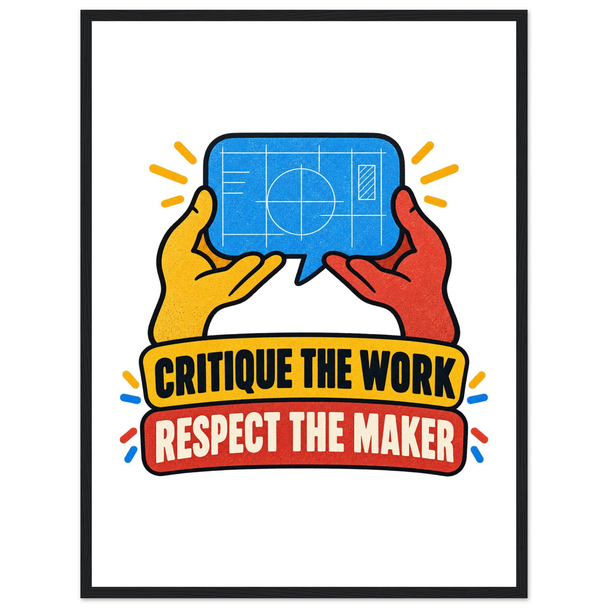 Critique the Work, Respect the Maker, 45x60 cm wood-framed semi-glossy paper poster, black, by Quip & Grain