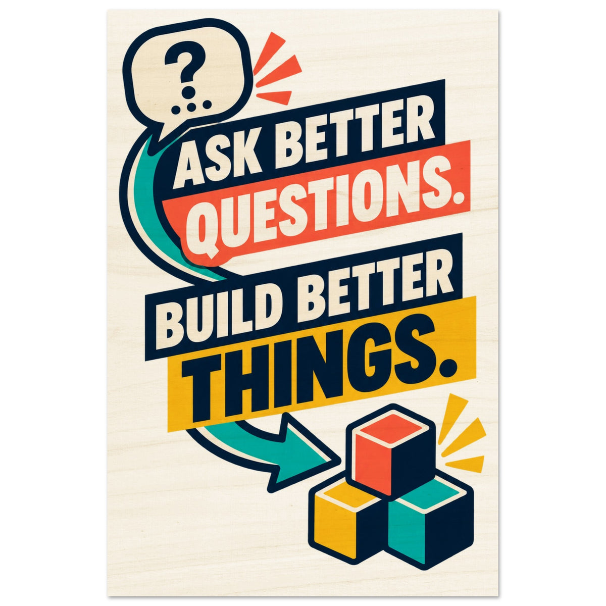 Ask Better Questions, Build Better Things - 20x30 cm, Wood Prints - Quip & Grain