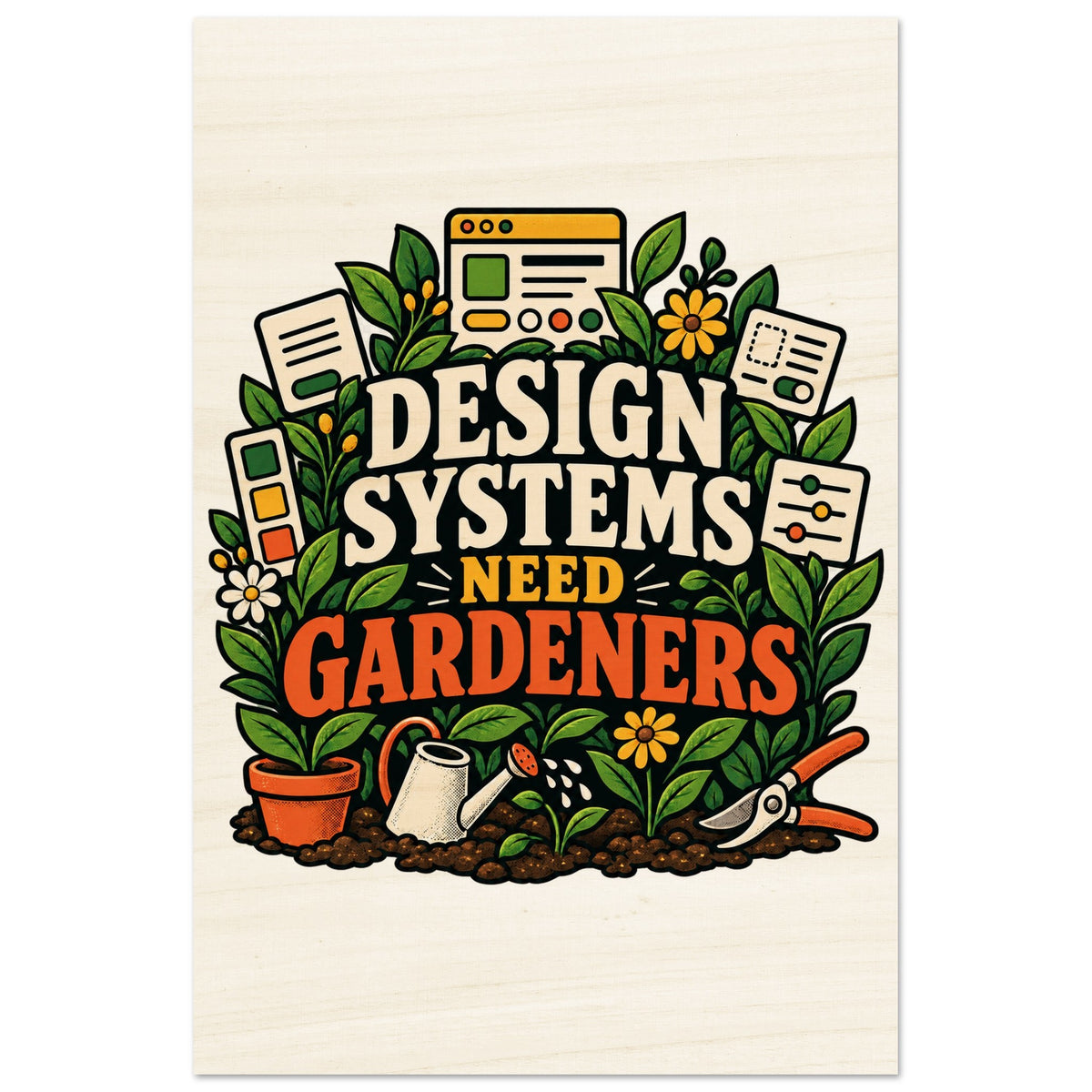 Design Systems Need Gardeners, 20x30 cm wood print, by Quip & Grain