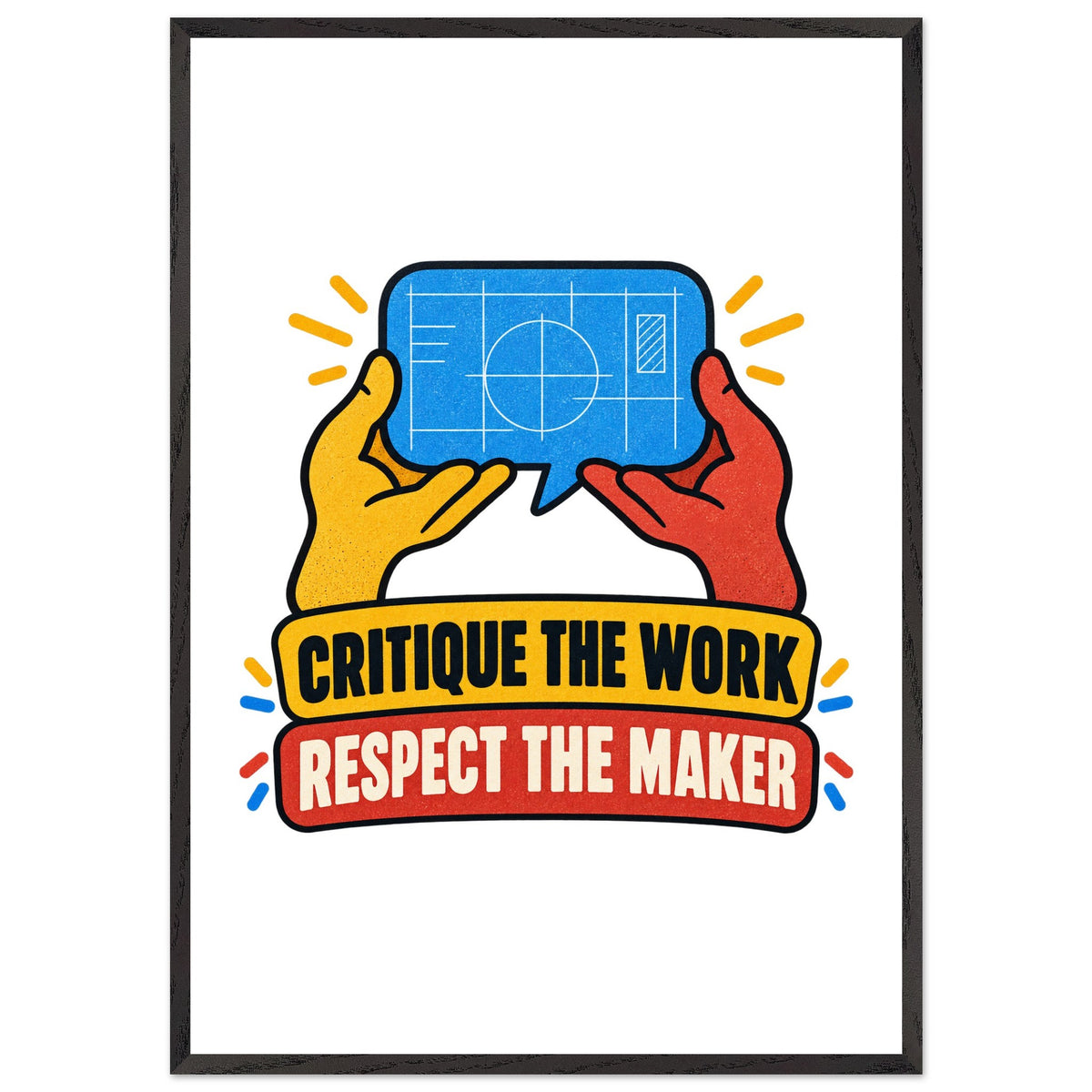 Critique the Work, Respect the Maker, 70x100 cm wood-framed semi-glossy paper poster, black, by Quip & Grain