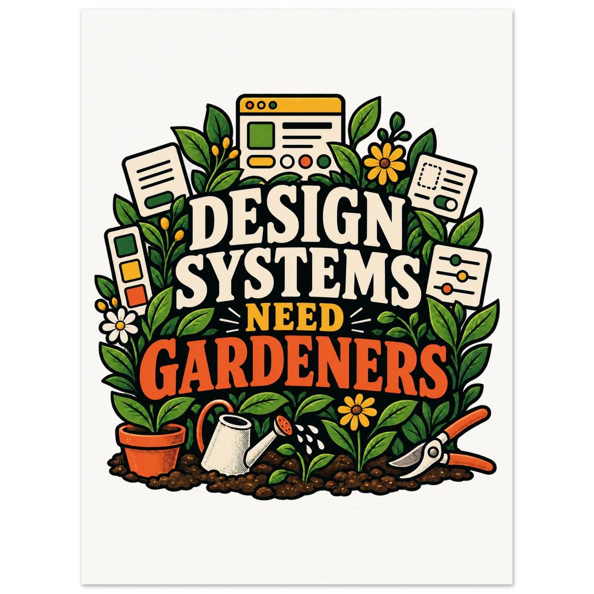 Design Systems Need Gardeners, 75x100 cm matte paper poster, by Quip & Grain