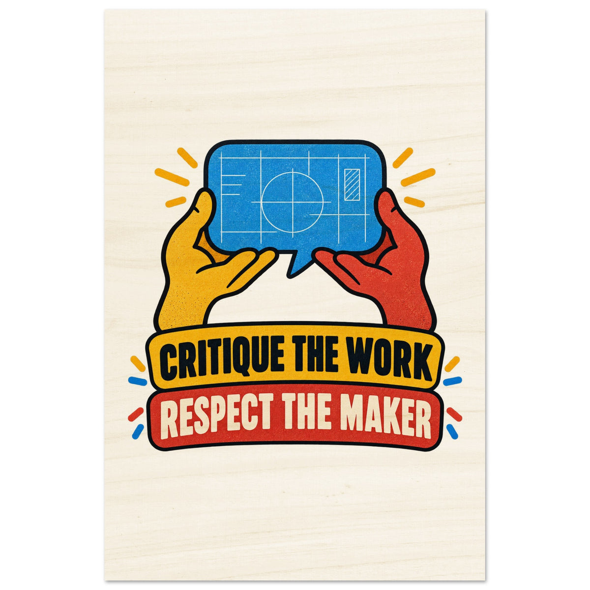 Critique the Work, Respect the Maker, 20x30 cm wood print, by Quip & Grain