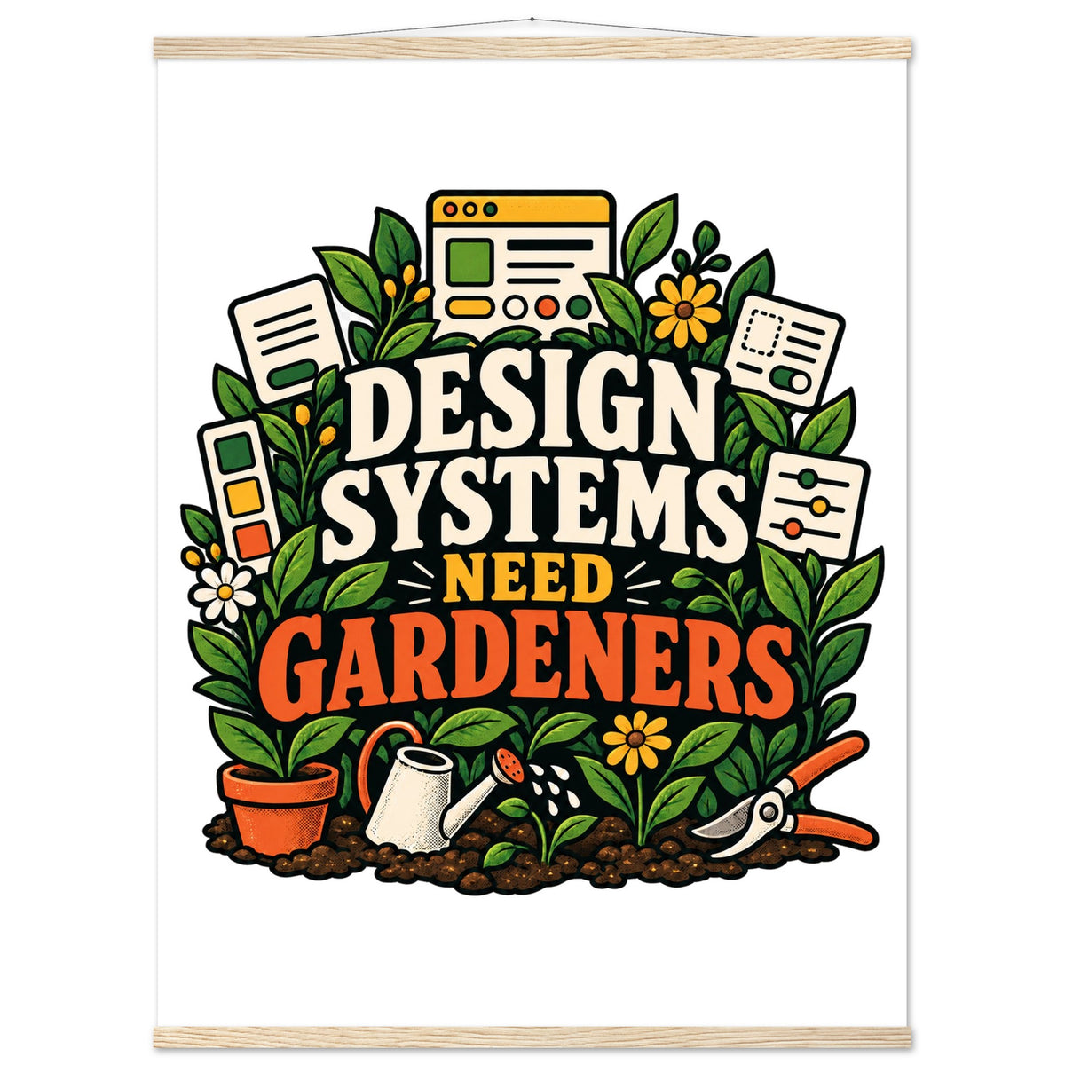 Design Systems Need Gardeners, 75x100 cm semi-glossy paper poster with hanger, natural wood, by Quip & Grain