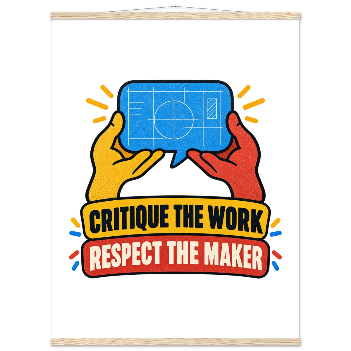 Critique the Work, Respect the Maker, 75x100 cm semi-glossy paper poster with hanger, natural wood, by Quip & Grain