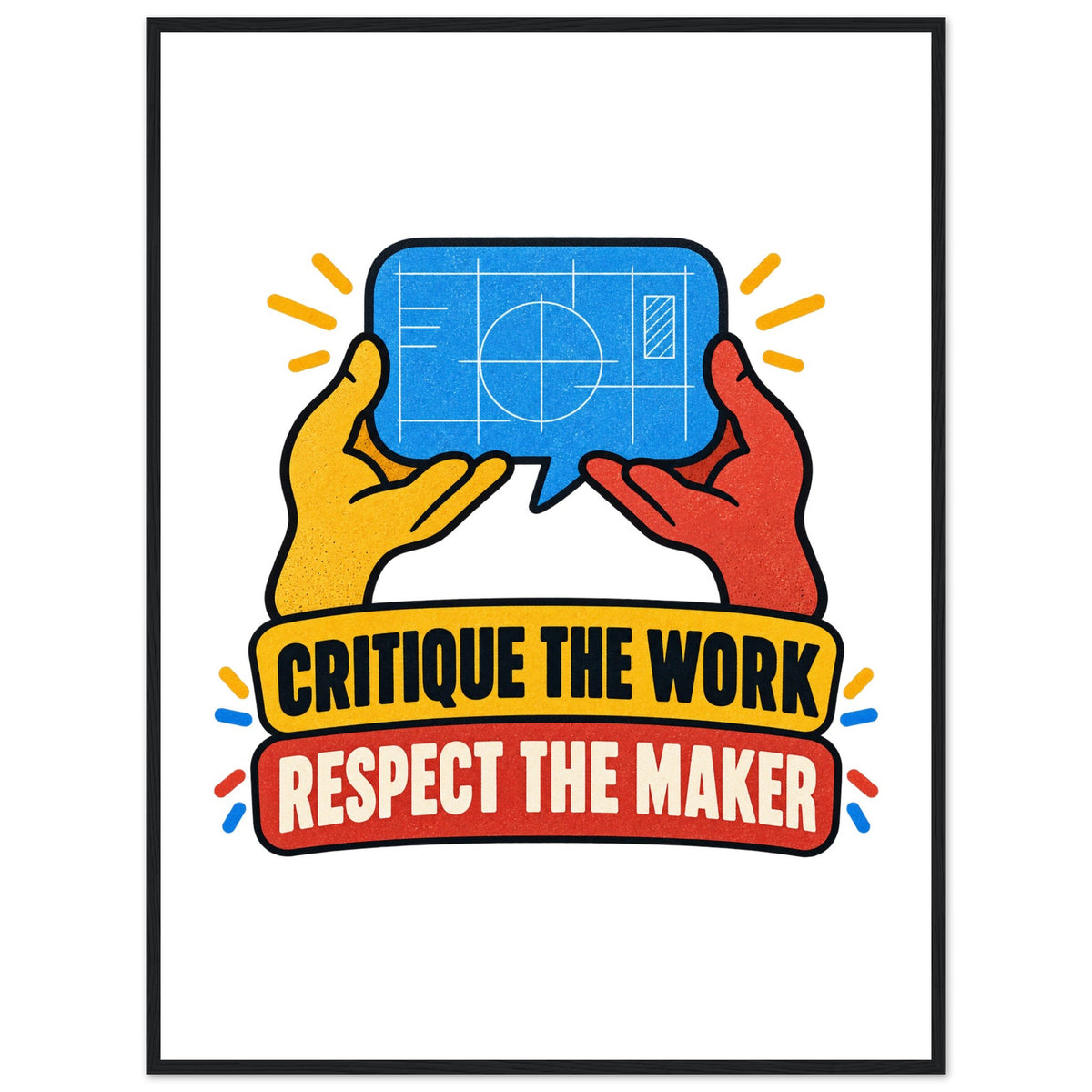 Critique the Work, Respect the Maker, 75x100 cm framed fine art poster, black, by Quip & Grain