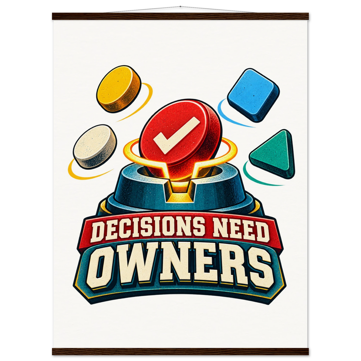 Decisions Need Owners, 75 × 100 cm matte paper poster with hanger, by Quip & Grain