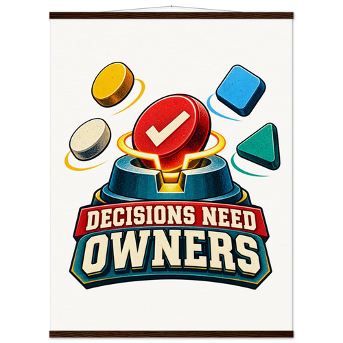 Decisions Need Owners, 75 × 100 cm matte paper poster with hanger, by Quip & Grain